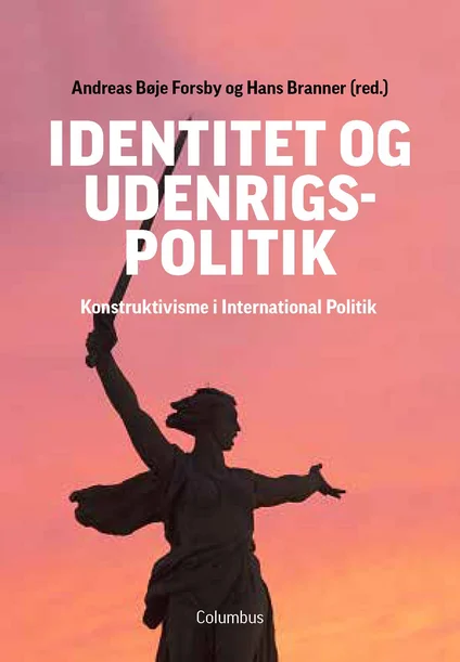 Identitet og udenrigspolitik - konstruktivisme i international politik